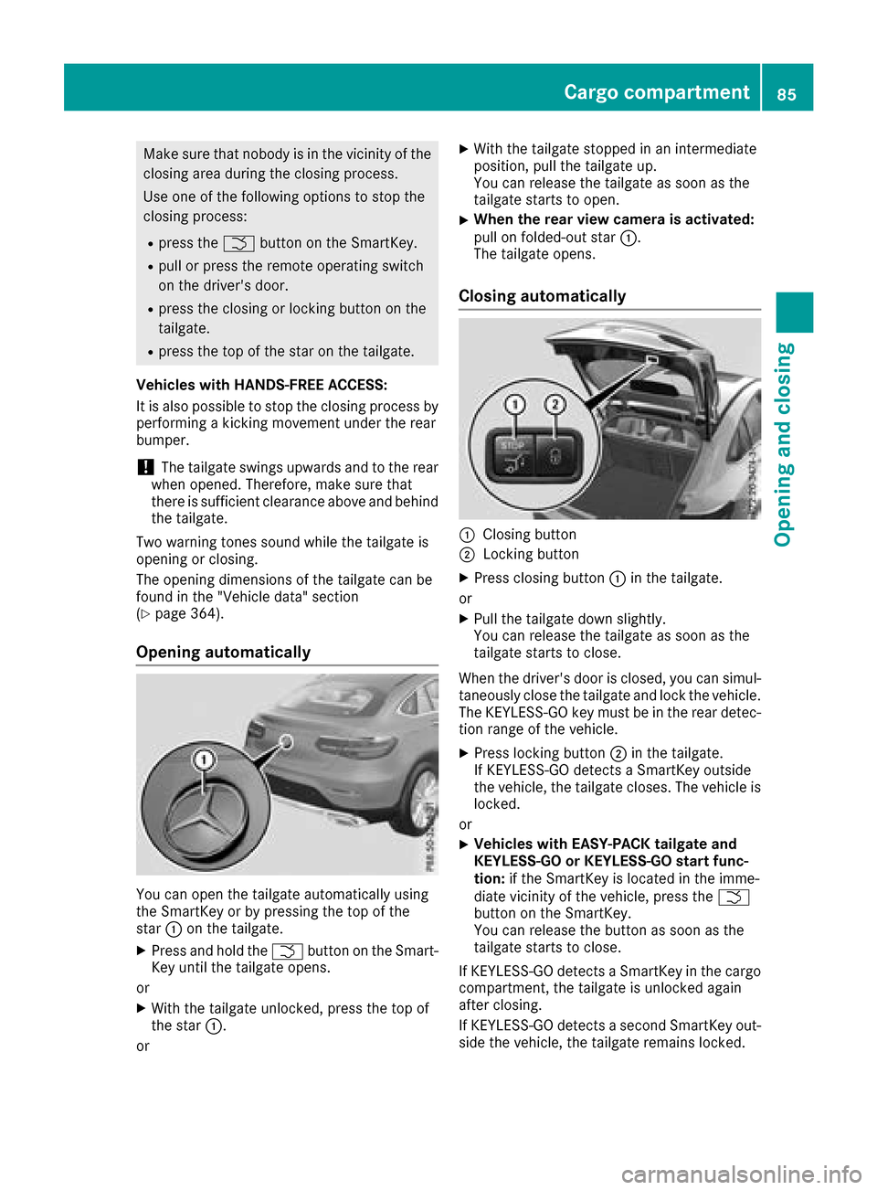 MERCEDES-BENZ GLC COUPE 2017 X253 Owners Manual Make sure that nobody is in the vicinity of the
closing area during the closing process.
Use one of the following options to stop the
closing process:
Rpress theFbutton on the SmartKey.
Rpull or press MERCEDES-BENZ GLC COUPE 2017 X253 Owners Manual Make sure that nobody is in the vicinity of the
closing area during the closing process.
Use one of the following options to stop the
closing process:
Rpress theFbutton on the SmartKey.
Rpull or press