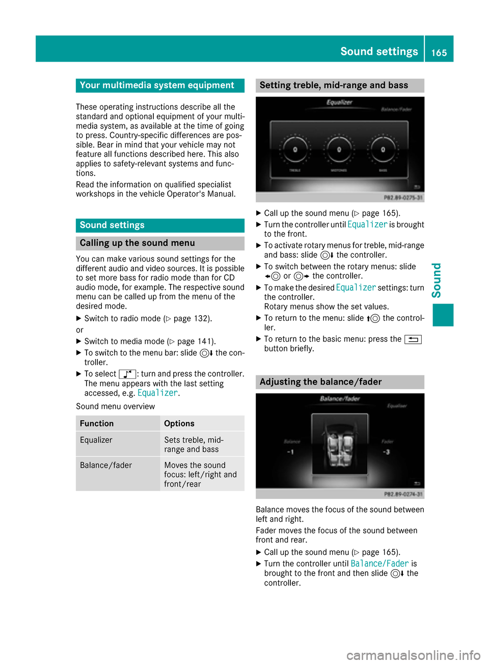 MERCEDES-BENZ GLC-Class 2017 X253 Comand Manual Your multimediasyste mequipment
These operatin ginstruction sdescribe all th e
standar dan doptional equipment of your multi-
media system, as available at th etime of going
to press. Country-specifi 