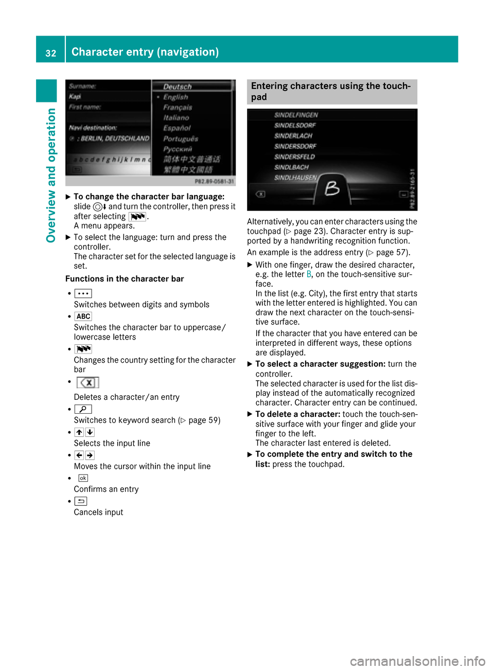 MERCEDES-BENZ GLC-Class 2017 X253 Comand Manual XTo change the character bar language:
slide6and turn the controller, then press it
after selecting B.
A menu appears.
XTo select the language: turn and press the
controller.
The character set for the