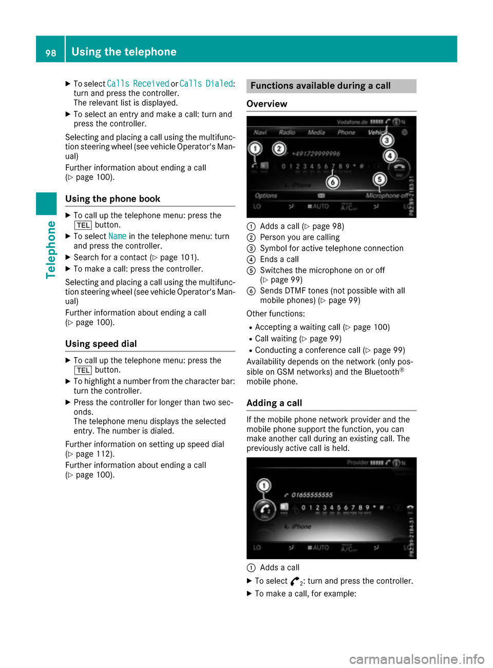 MERCEDES-BENZ GLC-Class 2017 X253 Comand Manual XTo selectCallsReceivedorCallsDialed:
turn and press the controller.
The relevant list is displayed.
XTo select an entry and make a call: turn and
press the controller.
Selecting and placing a call us