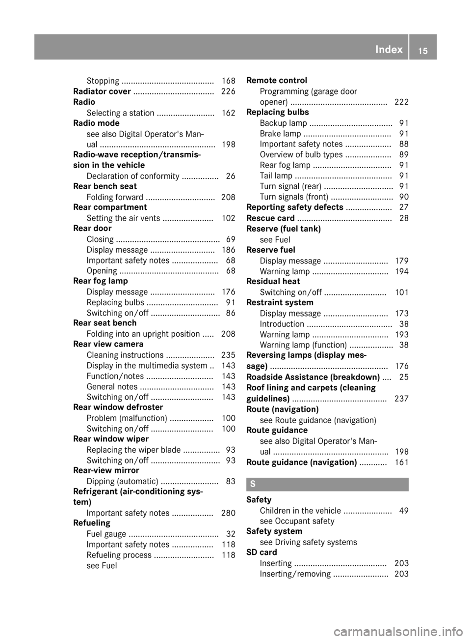 MERCEDES-BENZ G-Class 2017 W463 Owners Manual Stopping ........................................ 168
Radiato rcover ................................... 226
Radio
Selecting astation ......................... 162
Radio mode
see also Digital Operator MERCEDES-BENZ G-Class 2017 W463 Owners Manual Stopping ........................................ 168
Radiato rcover ................................... 226
Radio
Selecting astation ......................... 162
Radio mode
see also Digital Operator