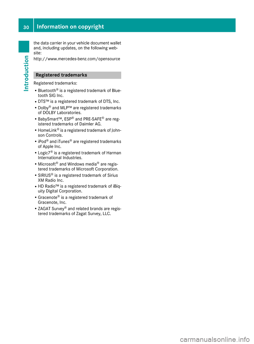 MERCEDES-BENZ G-Class 2017 W463 Owners Manual the data carrierinyourvehicl edocument wallet
and ,including updates ,onthe following web-
site:
http://www.mercedes-benz.com/opensource
Registere dtrademarks
Registered trademarks:
RBluetooth®isar e MERCEDES-BENZ G-Class 2017 W463 Owners Manual the data carrierinyourvehicl edocument wallet
and ,including updates ,onthe following web-
site:
http://www.mercedes-benz.com/opensource
Registere dtrademarks
Registered trademarks:
RBluetooth®isar e