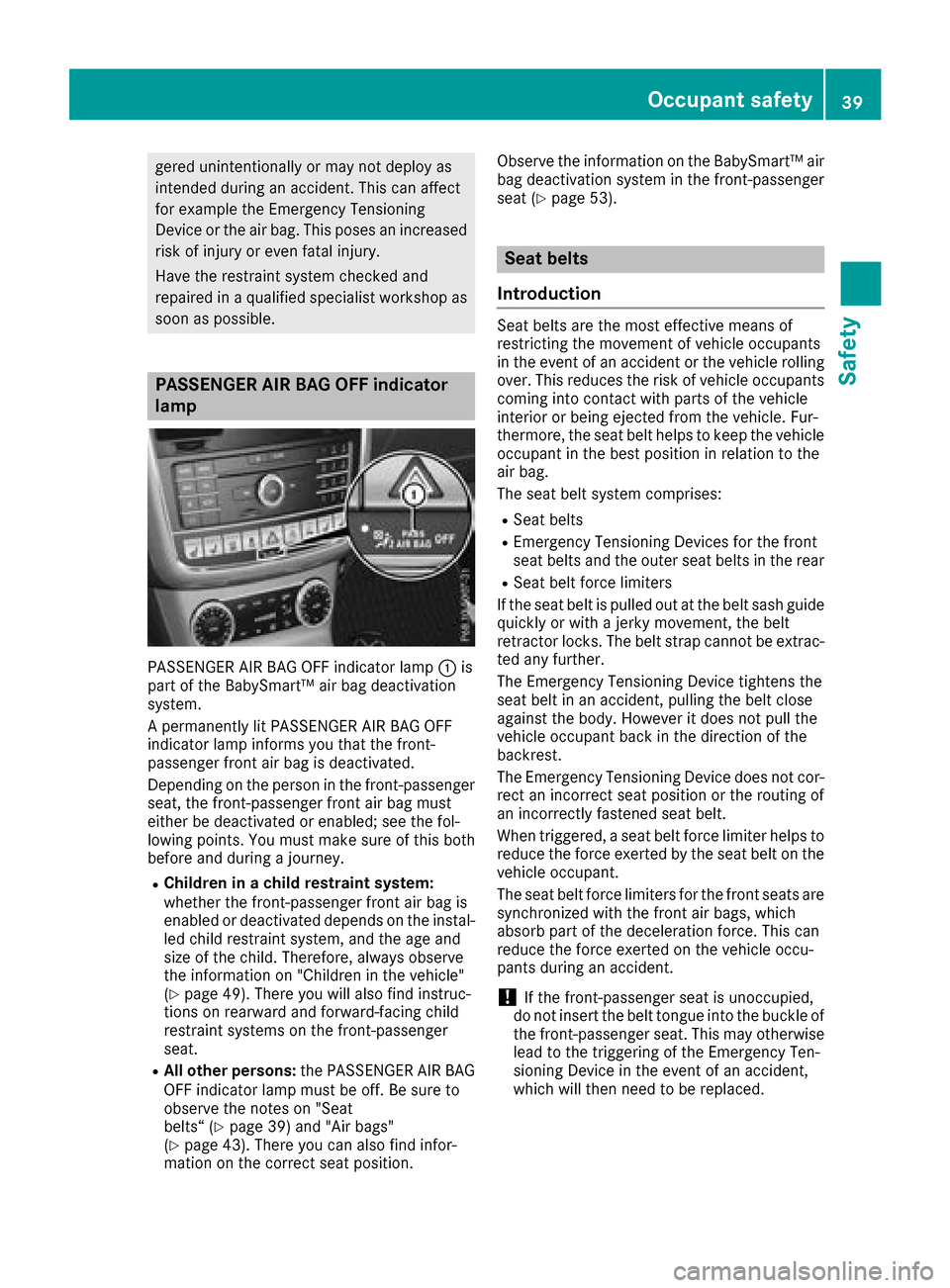 MERCEDES-BENZ G-Class 2017 W463 Owners Manual gered unintentionally or may not deploy as
intended during an accident.This can affect
for example the Emergency Tensioning
Device or the air bag. This poses an increased
risk of injury or even fatal MERCEDES-BENZ G-Class 2017 W463 Owners Manual gered unintentionally or may not deploy as
intended during an accident.This can affect
for example the Emergency Tensioning
Device or the air bag. This poses an increased
risk of injury or even fatal