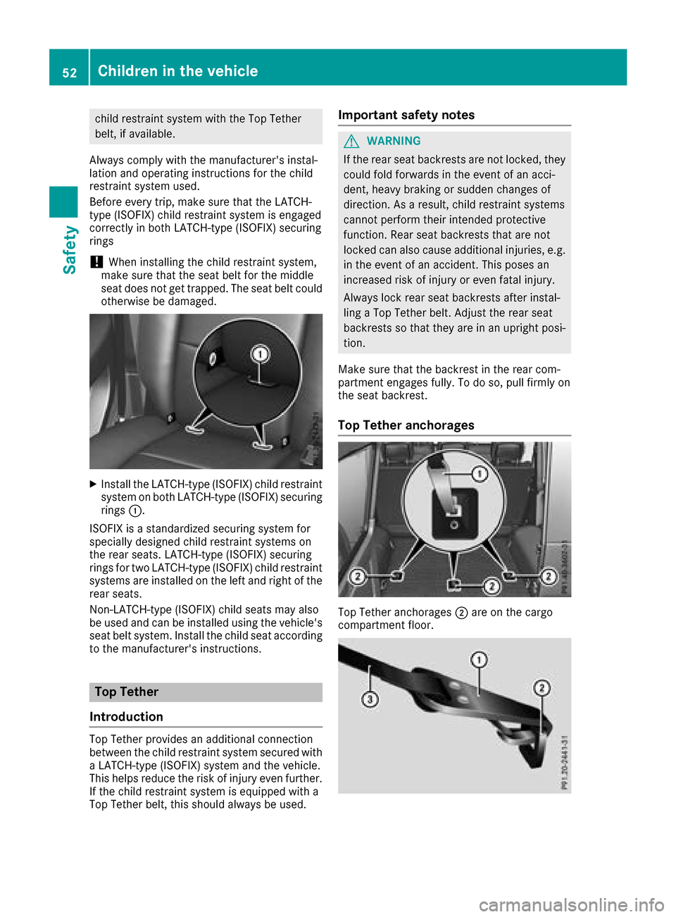 MERCEDES-BENZ G-Class 2017 W463 Owners Manual childrestraint system with the Top Tether
belt, if available.
Alway scomply with the manufacturersi nstal-
lation and operating instructions for the child
restraint system used.
Beforee very trip,mak MERCEDES-BENZ G-Class 2017 W463 Owners Manual childrestraint system with the Top Tether
belt, if available.
Alway scomply with the manufacturersi nstal-
lation and operating instructions for the child
restraint system used.
Beforee very trip,mak