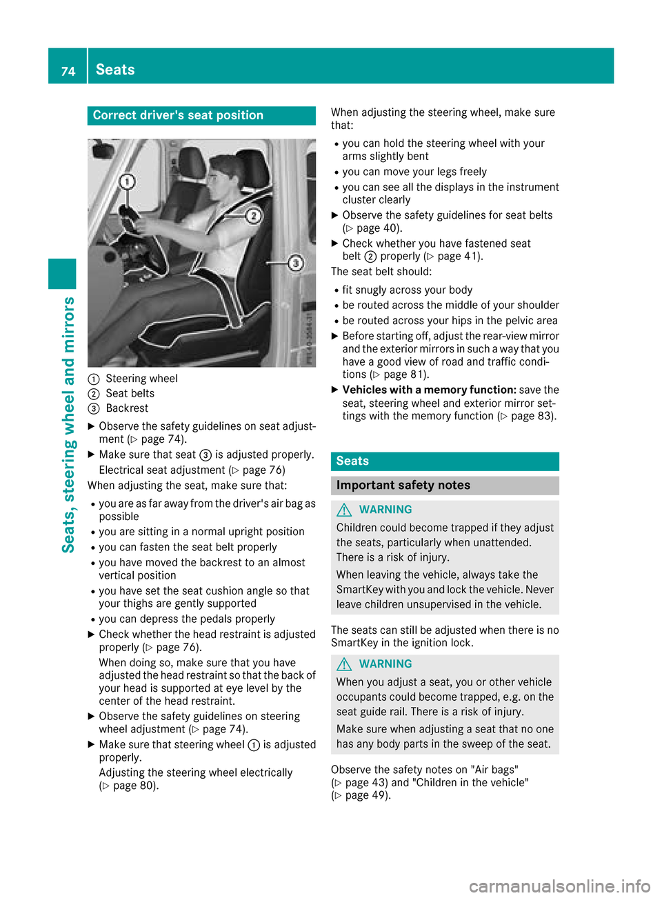 MERCEDES-BENZ G-Class 2017 W463 Owners Manual Correct drivers seat position
:Steering wheel
;Seat belts
=Backrest
XObservethe safety guideline sonseat adjust-
men t(Ypage 74).
XMakes ure that seat =is adjusted properly.
Electrical seat adjustmen MERCEDES-BENZ G-Class 2017 W463 Owners Manual Correct drivers seat position
:Steering wheel
;Seat belts
=Backrest
XObservethe safety guideline sonseat adjust-
men t(Ypage 74).
XMakes ure that seat =is adjusted properly.
Electrical seat adjustmen
