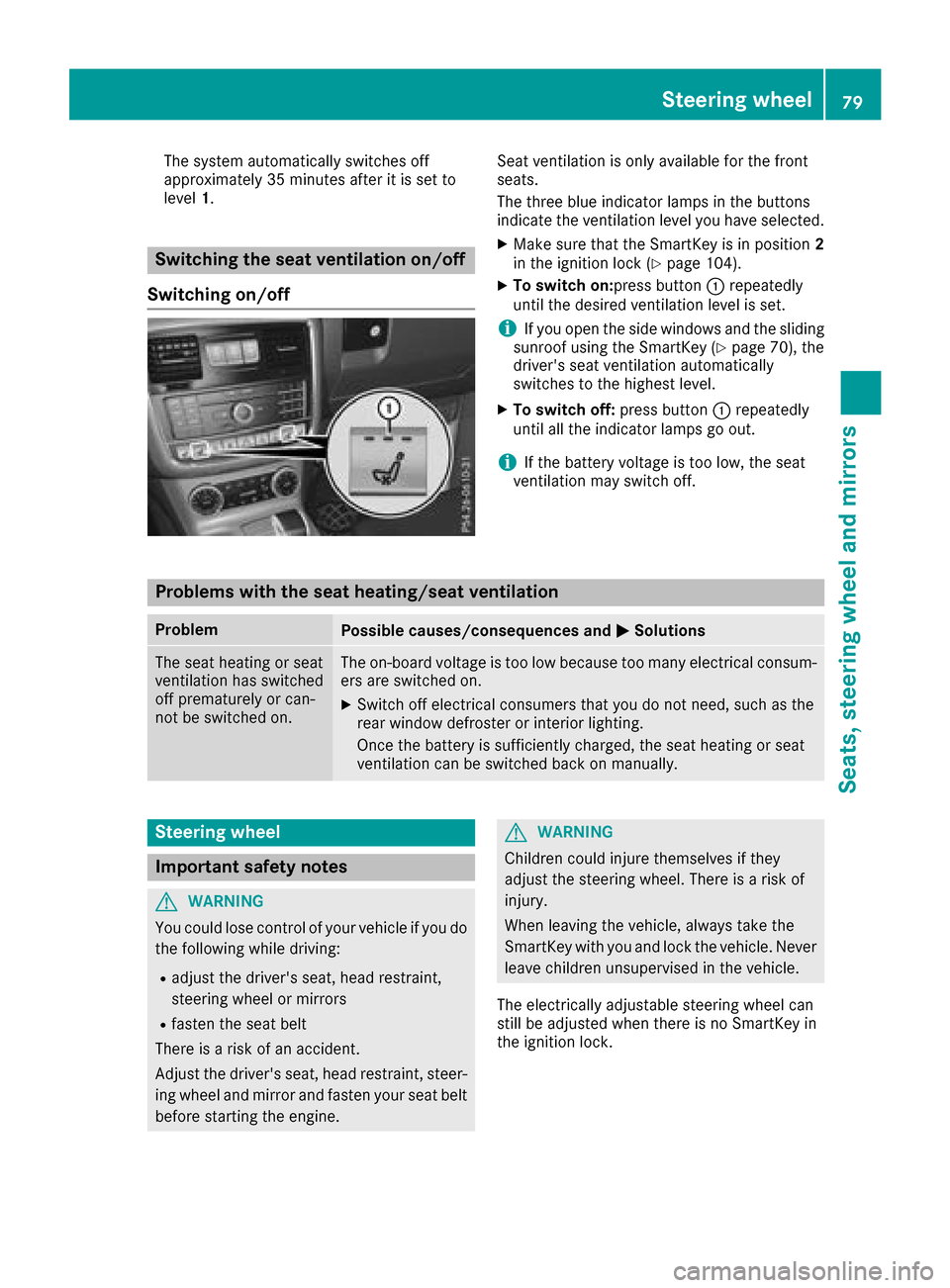 MERCEDES-BENZ G-Class 2017 W463 Owners Manual The system automatically switches off
approximately 35 minutes after it is set to
level1.
Switching the seat ventilation on/off
Switching on/off
Seat ventilation is only availablef or the front
seats. MERCEDES-BENZ G-Class 2017 W463 Owners Manual The system automatically switches off
approximately 35 minutes after it is set to
level1.
Switching the seat ventilation on/off
Switching on/off
Seat ventilation is only availablef or the front
seats.