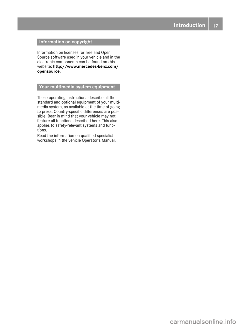 MERCEDES-BENZ G-Class 2017 W463 Comand Manual Information on copyright
Information on licenses for free and Open
Sourcesoftware used in your vehicl eand in th e
electronic component scan be foun don this
website: http://www.mercedes-benz.com /
op