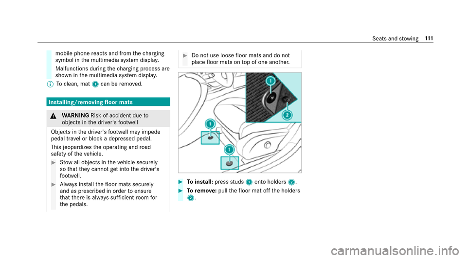 MERCEDES-BENZ E43AMG 2017 W213 Owners Manual mobile phonereacts and from thech arging
symbol in the multimedia sy stem displa y.
Malfunctions during thech arging process are
shown in the multimedia sy stem displa y.
% Toclean, mat 1can be remo v
