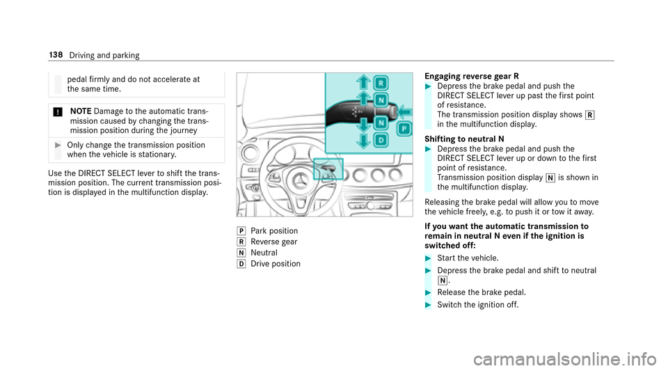 MERCEDES-BENZ E43AMG 2017 W213 Owners Manual pedalfirm lyand do not accelerate at
th e same time.
* NO
TEDama getothe automatic trans‐
mission caused bychanging the trans‐
mission position during the journey
#Only change the transmission pos