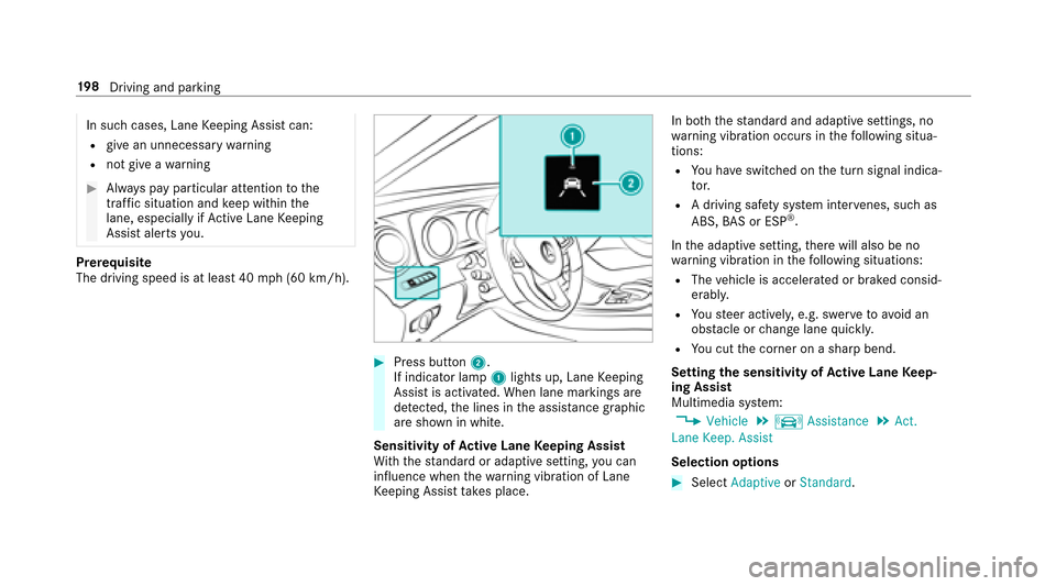 MERCEDES-BENZ E43AMG 2017 W213 Owners Manual In such cases, LaneKeeping Assist can:
Rgive an unnecessary warning
Rnot give a warning
#Alw ays pay particular attention tothe
traf fic situation and keep within the
lane, especially if Active Lane K