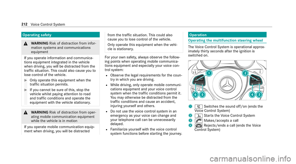 MERCEDES-BENZ E43AMG 2017 W213 Owners Manual Operating safety
&
WARNING Risk of dist raction from infor‐
mation sy stems and communications
equipment
If yo u operate information and communica‐
tions equipment integ rated in theve hicle
when 