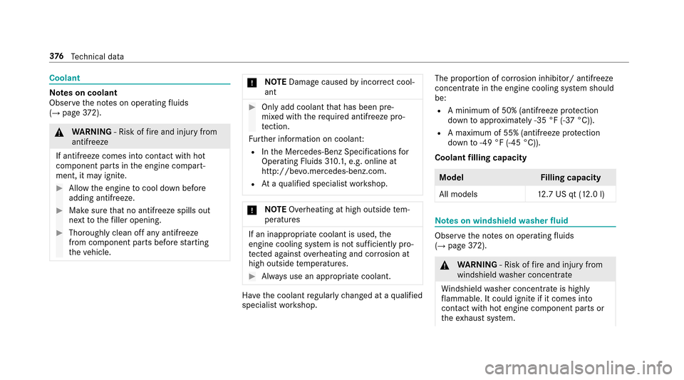 MERCEDES-BENZ E43AMG 2017 W213 Owners Manual Coolant
Notes on coolant
Obser vethe no tes on operating fluids
(
→page 372).
&
WARNING ‑ Risk of fire and injury from
antifreeze
If antifreeze comes into con tact wi thhot
component parts in the 