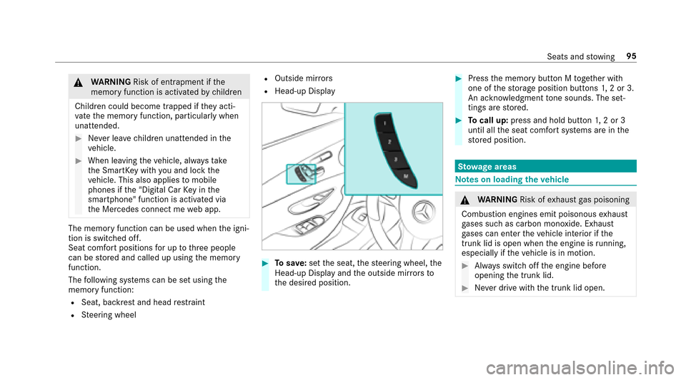 MERCEDES-BENZ E43AMG 2017 W213 Owners Manual &WARNING Risk of entrapment if the
memory function is activated bychildren
Children could become trapped if they acti‐
va te the memory function, particularly when
unattended.
#Ne ver lea vechildren MERCEDES-BENZ E43AMG 2017 W213 Owners Manual &WARNING Risk of entrapment if the
memory function is activated bychildren
Children could become trapped if they acti‐
va te the memory function, particularly when
unattended.
#Ne ver lea vechildren
