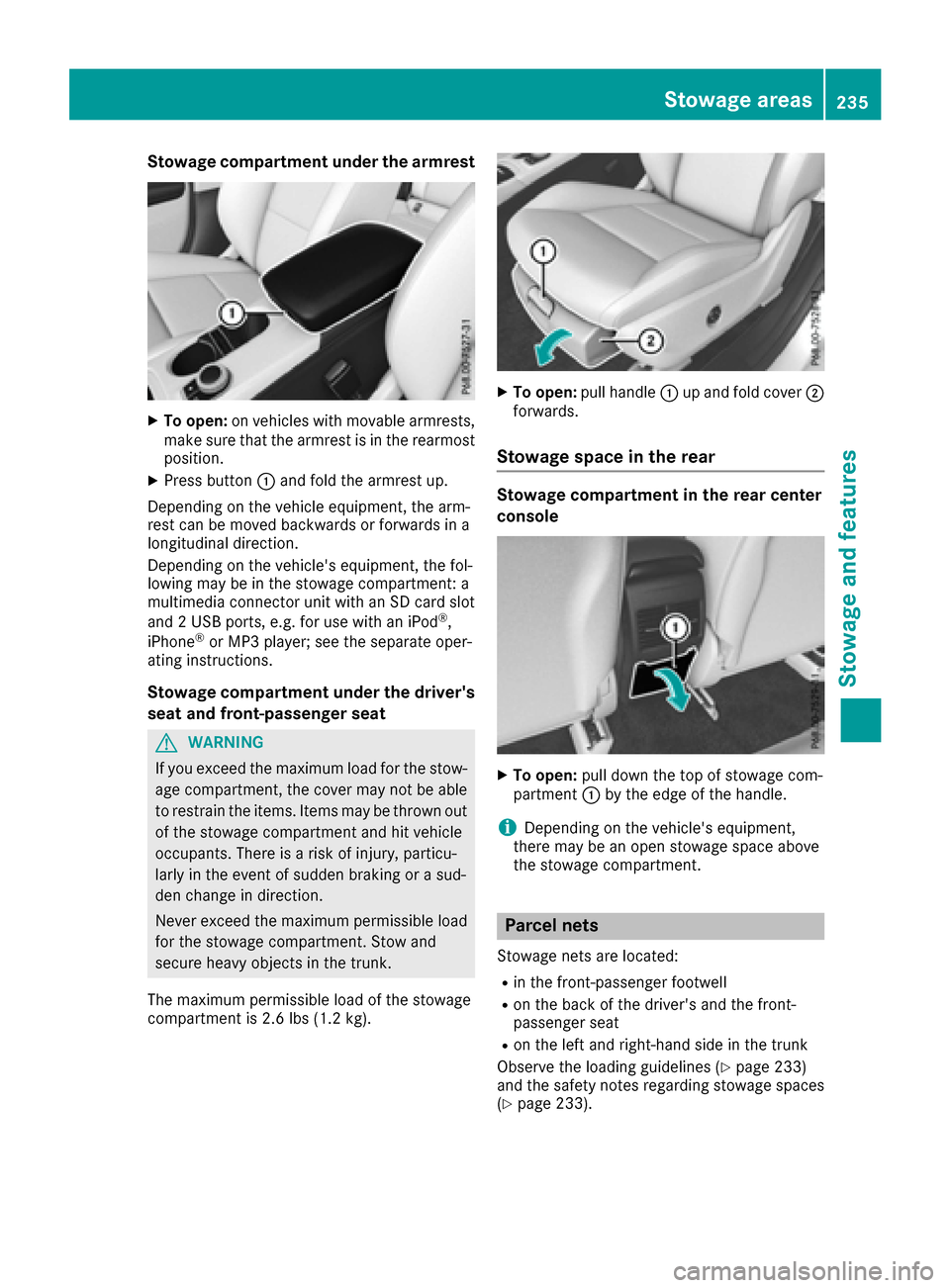 MERCEDES-BENZ CLA-Class 2017 C117 Owners Manual Stowage compartment under the armrest
XTo open:on vehicles with movable armrests,
make sure that the armrest is in the rearmost
position.
XPress button :and fold the armrest up.
Depending on the vehic MERCEDES-BENZ CLA-Class 2017 C117 Owners Manual Stowage compartment under the armrest
XTo open:on vehicles with movable armrests,
make sure that the armrest is in the rearmost
position.
XPress button :and fold the armrest up.
Depending on the vehic