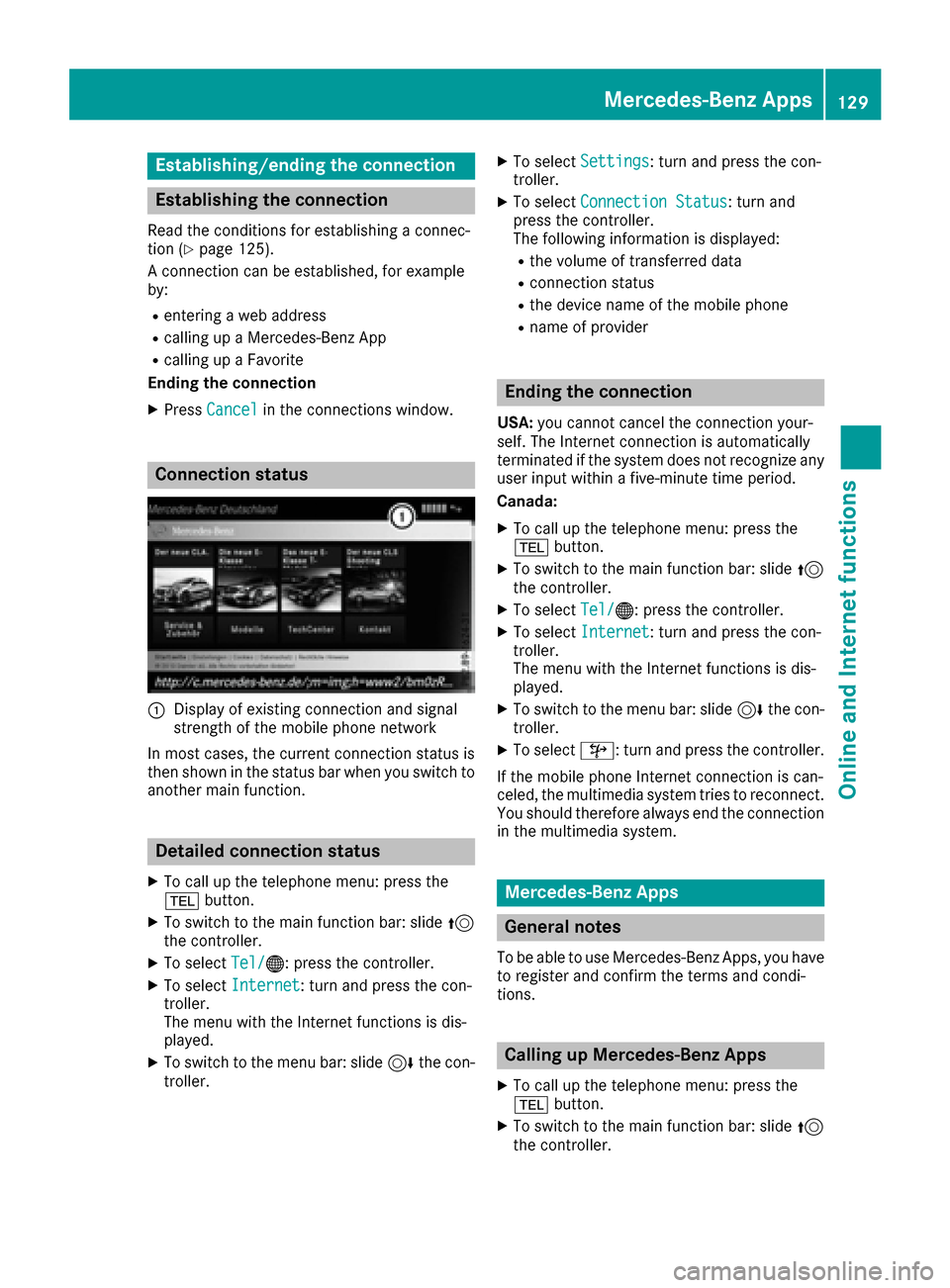 MERCEDES-BENZ CLA-Class 2017 C117 Comand Manual Establishing/ending the connection
Establishing the connection
Read the conditions for establishing a connec-
tion (Ypage 125).
A connection can be established, for example
by:
Rentering a web address