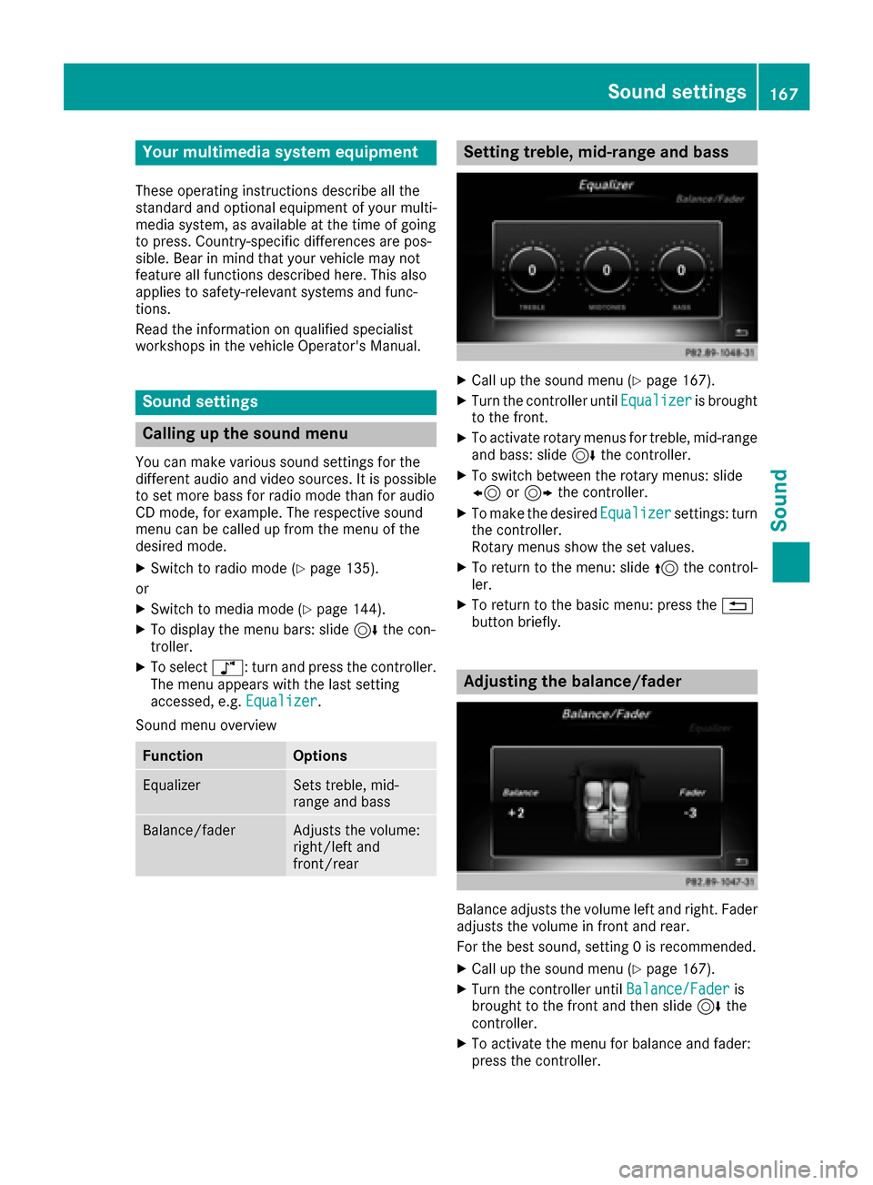 MERCEDES-BENZ SL-Class 2017 R131 Comand Manual Your multimediasyste mequipment
These operatin ginstruction sdescribe all th e
standar dan doptional equipment of your multi-
media system, as available at th etime of going
to press. Country-specifi 