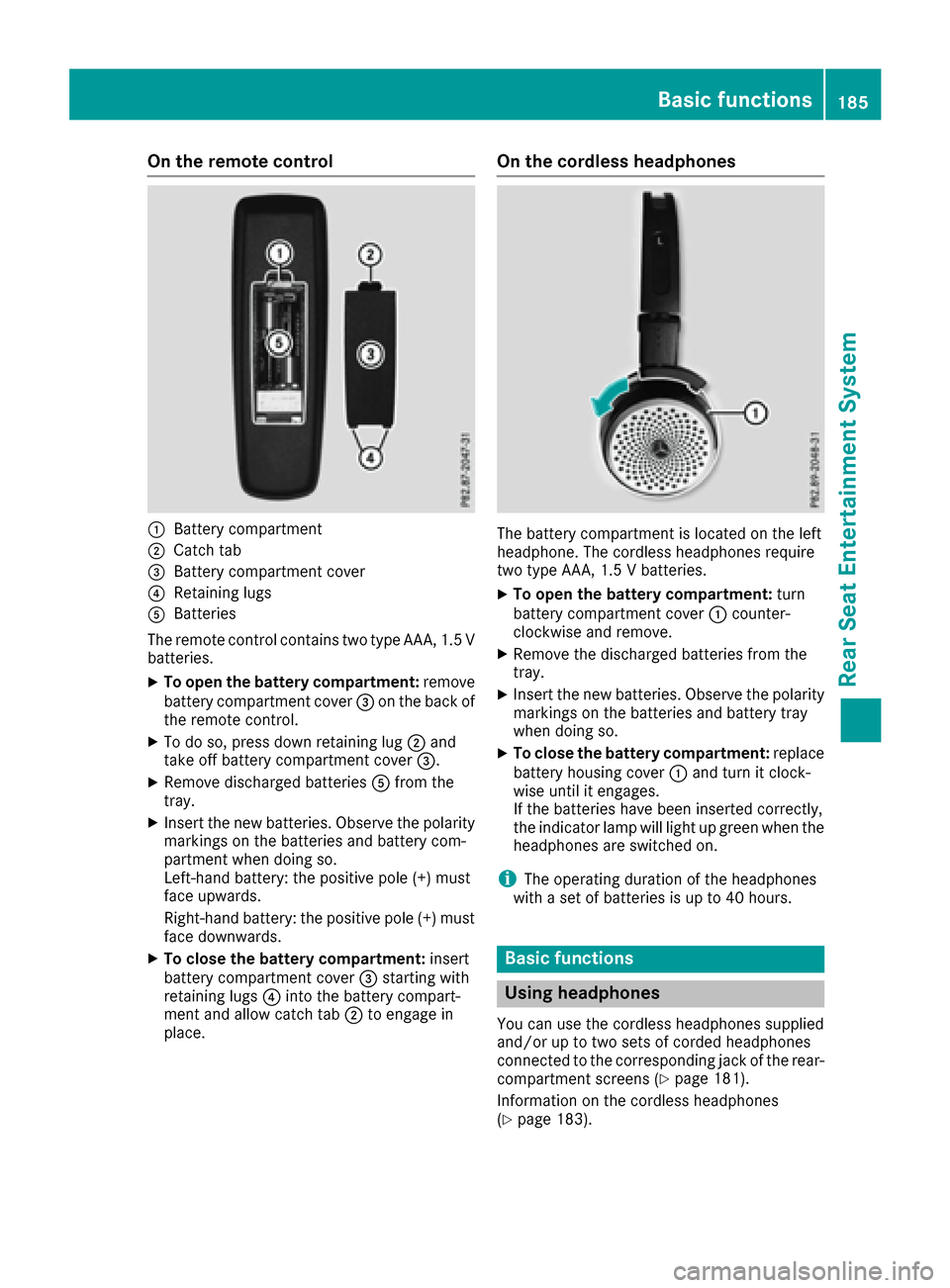 MERCEDES-BENZ GLE-Class 2017 C292 Comand Manual On the remote control
:Battery compartment
;Catch tab
=Battery compartment cover
?Retaining lugs
ABatteries
The remote control contains two type AAA, 1.5 V
batteries.
XTo open the battery compartment: MERCEDES-BENZ GLE-Class 2017 C292 Comand Manual On the remote control
:Battery compartment
;Catch tab
=Battery compartment cover
?Retaining lugs
ABatteries
The remote control contains two type AAA, 1.5 V
batteries.
XTo open the battery compartment: