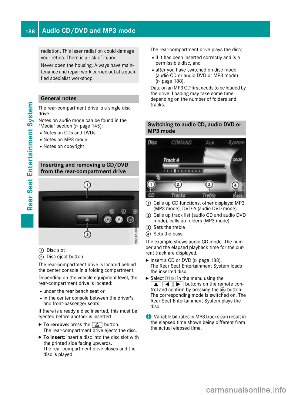 MERCEDES-BENZ SL-Class 2017 R131 Comand Manual radiation. This laser radiation could damage
your retina. There is a risk of injury.
Never open the housing. Always have main-
tenance and repair work carried out at a quali-fied specialist workshop.
