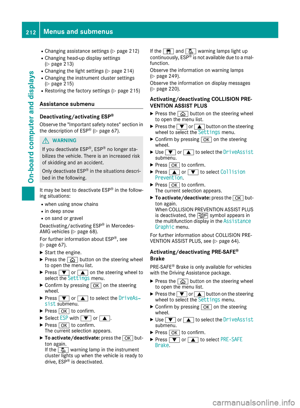 MERCEDES-BENZ C-Class COUPE 2017 CL205 Owners Manual RChangingassistance settings (Ypage 212)
RChangingh ead-updisplay settings
(Ypage 213)
RChangingt helight settings (Ypage 214)
RChangingt heinstrumen tcluste rsettings
(Ypage 215)
RRestorin gthe facto