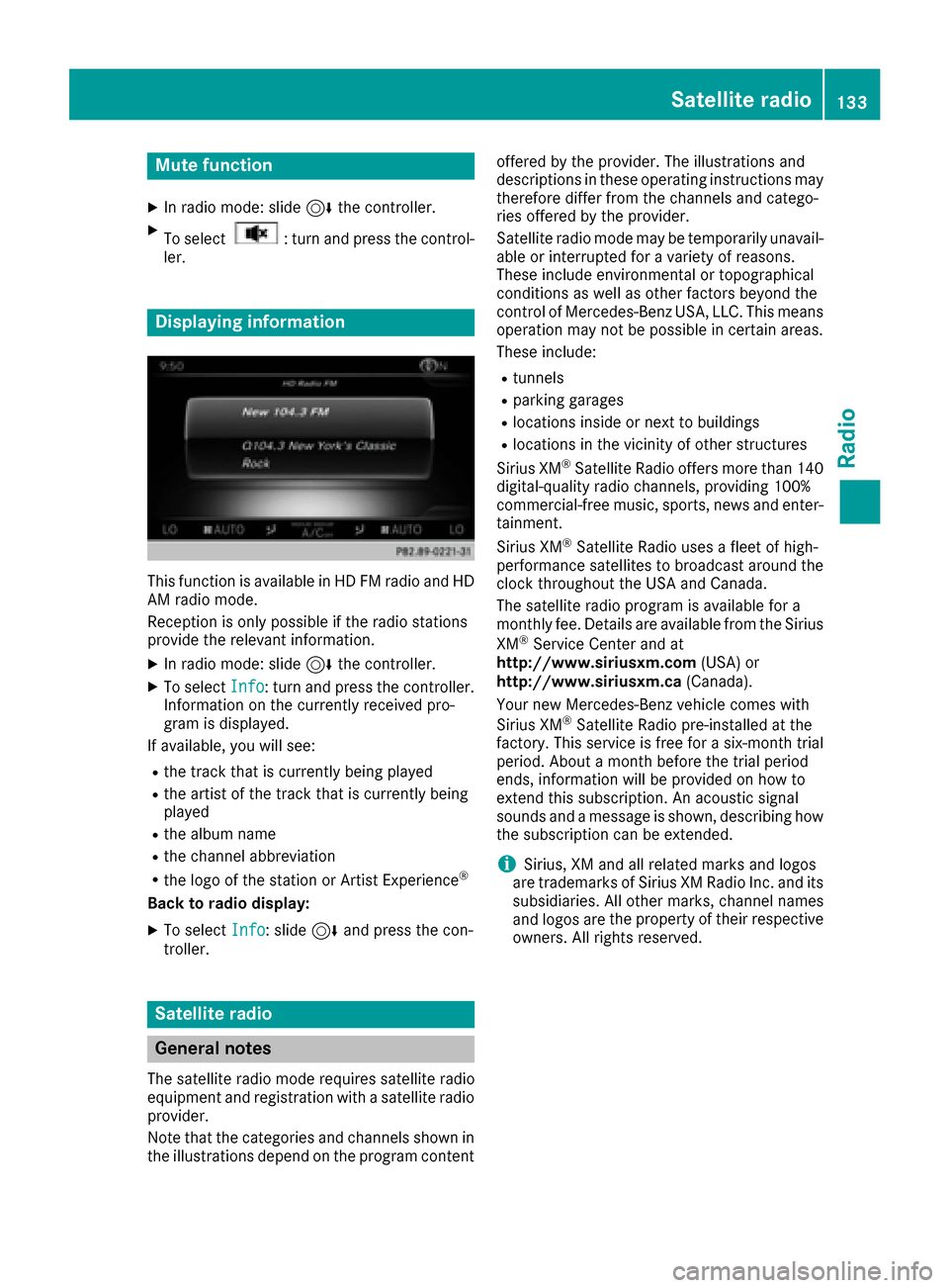 MERCEDES-BENZ C-Class 2017 W205 Comand Manual Mute function
XIn radio mode: slide6the controller.
XTo select: turn and press the control-
ler.
Displaying information
This function is available in HD FM radio and HD
AM radio mode.
Reception is onl