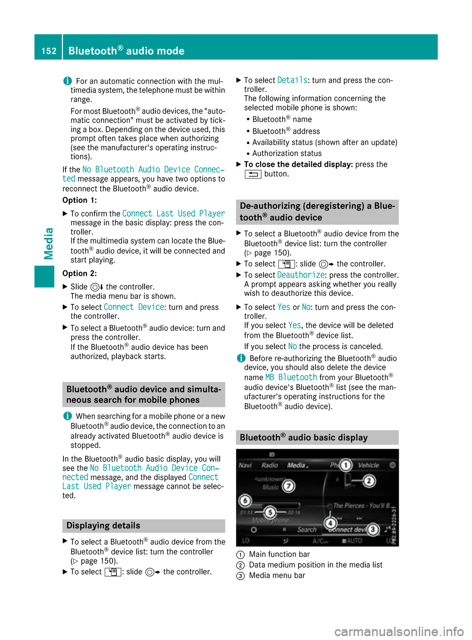 MERCEDES-BENZ C-Class 2017 W205 Comand Manual iFor an automatic connection with the mul-
timedia system, the telephone must be within
range.
For most Bluetooth
®audio devices, the "auto-
matic connection" must be activated by tick-
ing a box. De