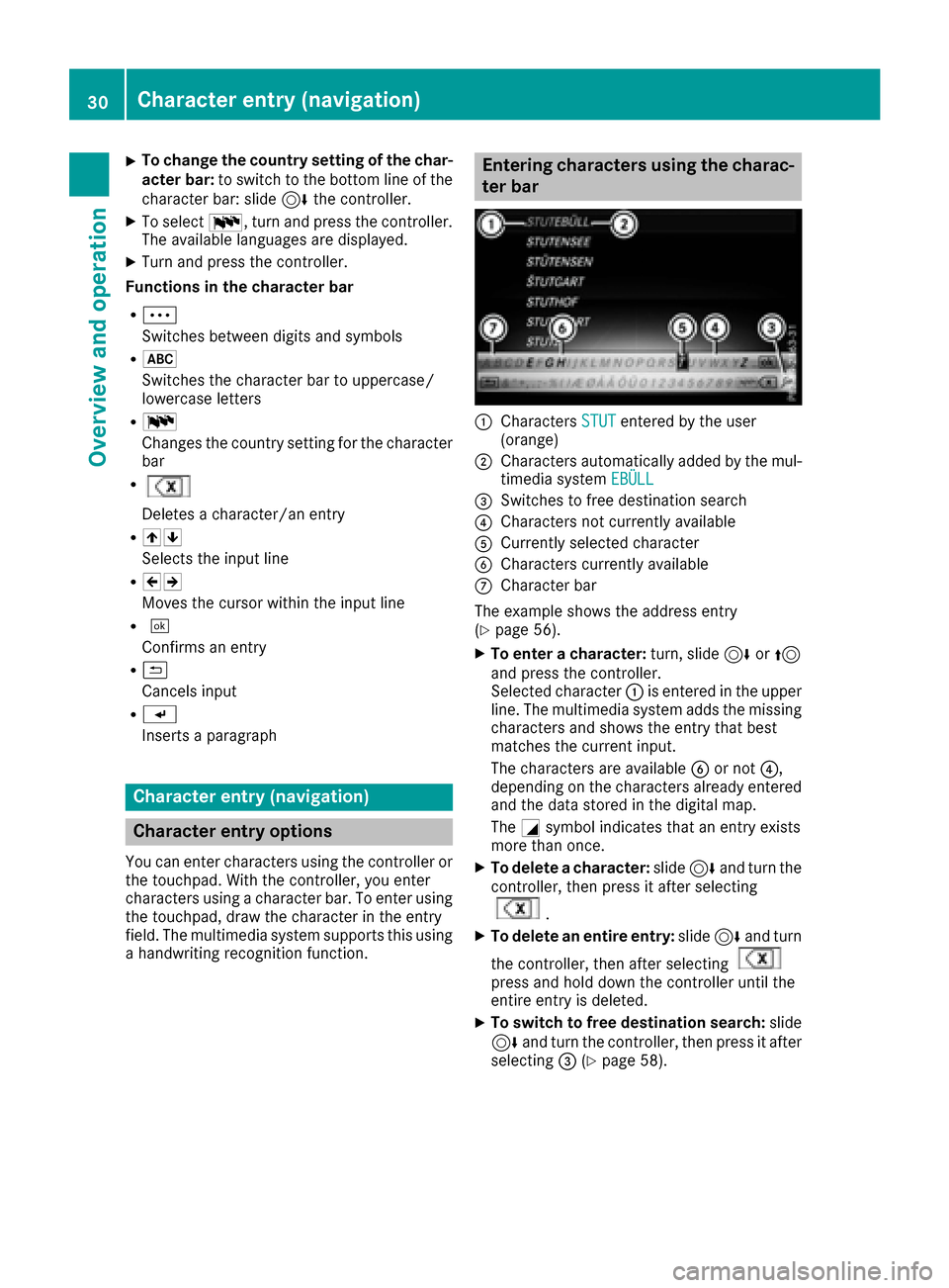 MERCEDES-BENZ C-Class 2017 W205 Comand Manual XTo change the country setting of the char-acter bar: to switch to the bottom line of the
character bar: slide 6the controller.
XTo select B, turn and press the controller.
The available languages are