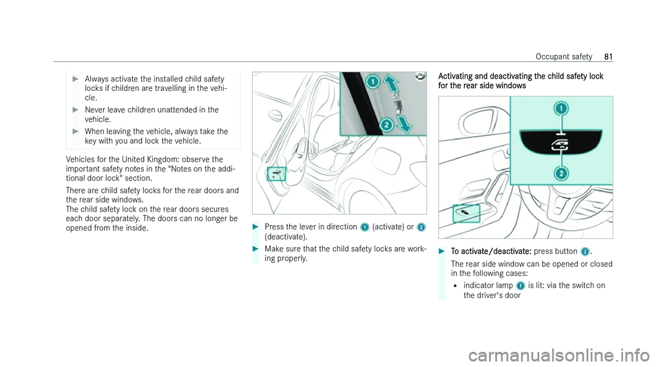 MERCEDES-BENZ A-CLASS SALOON 2022  Owners Manual �
�A�l�w�a�y�s� �a�c�t�i�v�a�t�e� �t�h�e� �i�n�s�t�a�l�l�e�d� �c�h�i�l�d� �s�a�f�e�t�y
�l�o�c
�k�s� �i�f� �c�h�i�l�d�r�e�n� �a�r�e� �t�r�a�v�e�l�l�i�n�g� �i�n� �t�h�e� �v�e�h�i�-
�c�l�e�. �
�N�e�v�e
