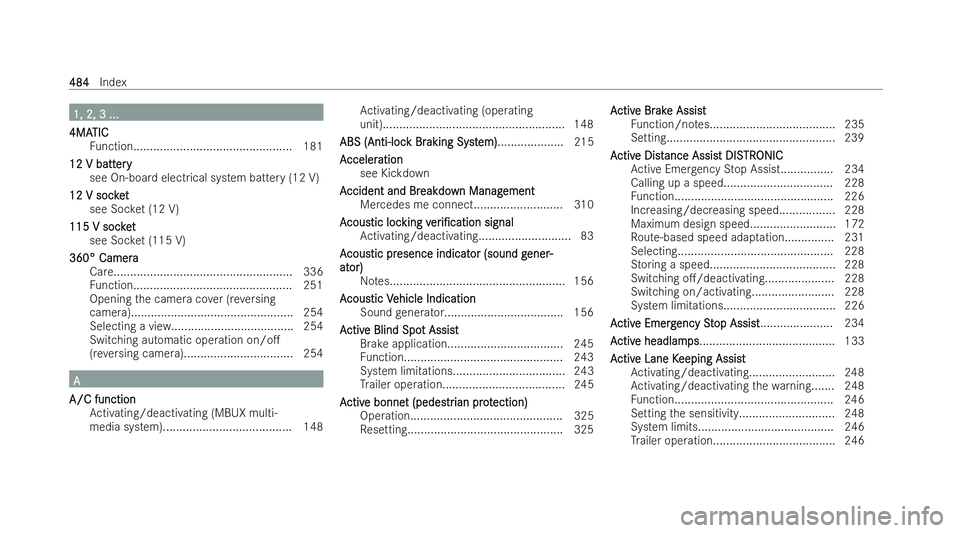 MERCEDES-BENZ A-CLASS SALOON 2021  Owners Manual 1, 2, 3 ...
1, 2, 3 ...
4MA
4MA TIC
TIC
Fu nction................................................ 181
12 V batt 12 V batt ery ery
see On-board electrical system bat tery (12 V)
12 V soc ket
12 V soc k