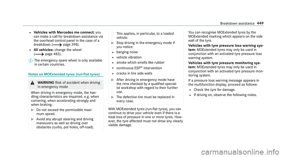 MERCEDES-BENZ A-CLASS SALOON 2018 Owners Manual R
Vehicles with Mercedes me connect: you
can make a call for breakdown assi stance via
th eove rhead control panel in the case of a
breakdown (/ page 398).
R Allvehicles: change the wheel
(/ page 483) MERCEDES-BENZ A-CLASS SALOON 2018 Owners Manual R
Vehicles with Mercedes me connect: you
can make a call for breakdown assi stance via
th eove rhead control panel in the case of a
breakdown (/ page 398).
R Allvehicles: change the wheel
(/ page 483)