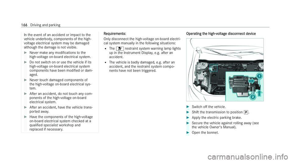 MERCEDES-BENZ A-CLASS HATCHBACK 2022  Owners Manual �I�n� �t�h�e� �e�v�e�n�t� �o�f� �a�n� �a�c�c�i�d�e�n�t� �o�r� �i�m�p�a�c�t� �t�o� �t�h�e
�v �e�h�i�c�l�e� �u�n�d�e�r�b�o�d�y�,� �c�o�m�p�o�n�e�n�t�s� �o�f� �t�h�e� �h�i�g�h�-
�v�o�l�t�a�g�e� �e�l�e�c�