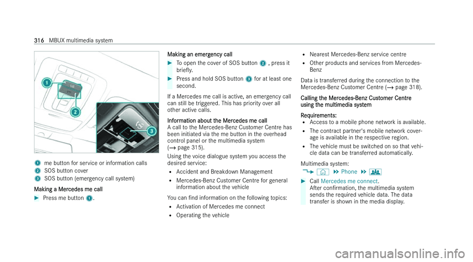 MERCEDES-BENZ A-CLASS HATCHBACK 2022  Owners Manual �1
�m�e� �b�u�t�t�o�n� �f�o�r� �s�e�r�v�i�c�e� �o�r� �i�n�f�o�r�m�a�t�i�o�n� �c�a�l�l�s
�2 �S�O�S� �b�u�t�t�o�n� �c�o�v�e�r
�3 �S�O�S� �b�u�t�t�o�n� �(�e�m�e�r�g�e�n�c�y� �c�a�l�l� �s�y�s�t�e�m�)
�M�a