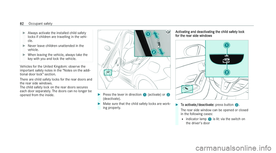 MERCEDES-BENZ A-CLASS HATCHBACK 2022  Owners Manual �
�A�l�w�a�y�s� �a�c�t�i�v�a�t�e� �t�h�e� �i�n�s�t�a�l�l�e�d� �c�h�i�l�d� �s�a�f�e�t�y
�l�o�c
�k�s� �i�f� �c�h�i�l�d�r�e�n� �a�r�e� �t�r�a�v�e�l�l�i�n�g� �i�n� �t�h�e� �v�e�h�i�-
�c�l�e�. �
�N�e�v�e