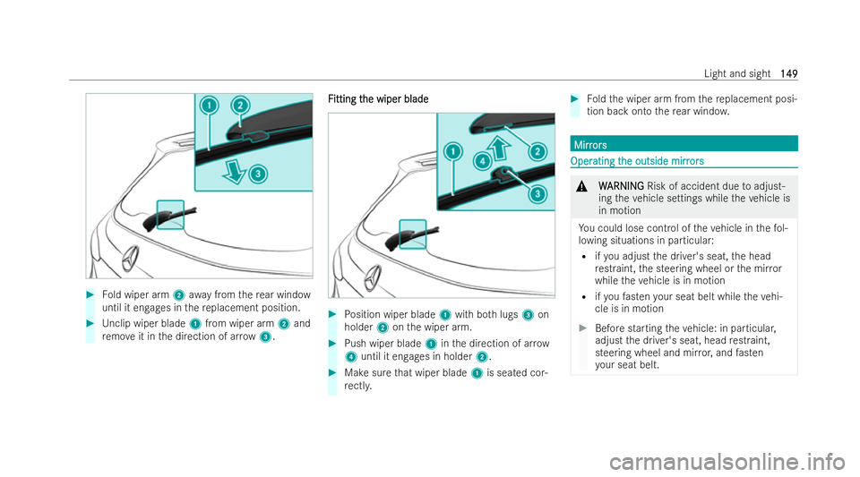 MERCEDES-BENZ A-CLASS HATCHBACK 2021  Owners Manual #
Fold wiper arm 2awa y from there ar wind ow
until it engages in there placement position. #
Unclip wiper blade 1from wiper arm 2and
re mo veit in the direction of ar row 3. F
F itting t
itting t he 