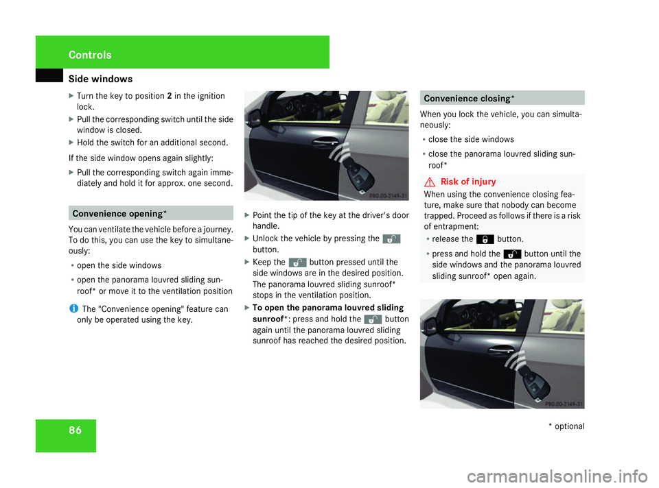 MERCEDES-BENZ A-CLASS HATCHBACK 2008 Owners Manual Side windows
86
X
Turn the key to position 2in the ignition
lock.
X Pull the corresponding switch until the side
window is closed.
X Hold the switch for an additional second.
If the side window opens MERCEDES-BENZ A-CLASS HATCHBACK 2008 Owners Manual Side windows
86
X
Turn the key to position 2in the ignition
lock.
X Pull the corresponding switch until the side
window is closed.
X Hold the switch for an additional second.
If the side window opens