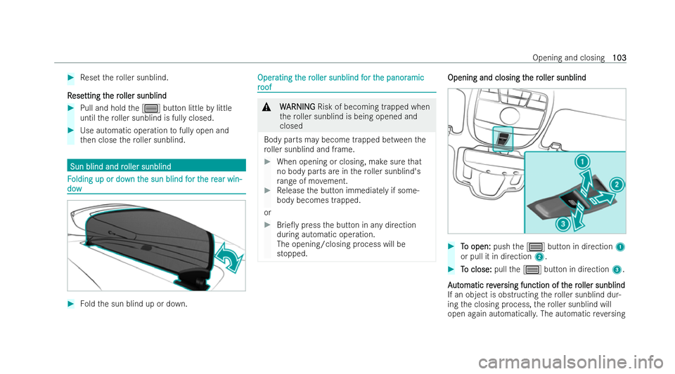 MERCEDES-BENZ AMG GT COUPE 2022 Owners Manual #
Reset thero ller sunblind.
R
R ese
ese tting t
tting t he r
he roller sunblind
oller sunblind #
Pull and hold the3 button little bylittle
until thero ller sunblind is fully closed. #
Use automatic o MERCEDES-BENZ AMG GT COUPE 2022 Owners Manual #
Reset thero ller sunblind.
R
R ese
ese tting t
tting t he r
he roller sunblind
oller sunblind #
Pull and hold the3 button little bylittle
until thero ller sunblind is fully closed. #
Use automatic o
