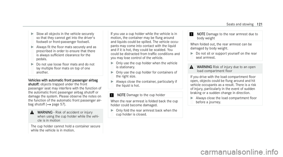 MERCEDES-BENZ AMG GT COUPE 2022 Owners Manual #
Stow all objects in theve hicle securely
so that they cannot getinto the driver's
fo ot we ll or front-passenger foot we ll. #
Always /t the 0oor mats securely and as
prescribed in order toens MERCEDES-BENZ AMG GT COUPE 2022 Owners Manual #
Stow all objects in theve hicle securely
so that they cannot getinto the driver's
fo ot we ll or front-passenger foot we ll. #
Always /t the 0oor mats securely and as
prescribed in order toens