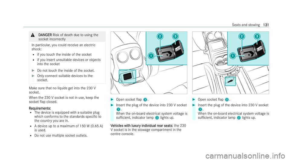 MERCEDES-BENZ AMG GT COUPE 2022 Owners Manual &
D
D AN
AN GER
GER Risk of dea thdue tousing the
soc ket incor rectly
In particular, you could receive an elect ric
shock:
R ifyo uto uch the inside of the soc ket
R ifyo u insert unsuitable devices MERCEDES-BENZ AMG GT COUPE 2022 Owners Manual &
D
D AN
AN GER
GER Risk of dea thdue tousing the
soc ket incor rectly
In particular, you could receive an elect ric
shock:
R ifyo uto uch the inside of the soc ket
R ifyo u insert unsuitable devices