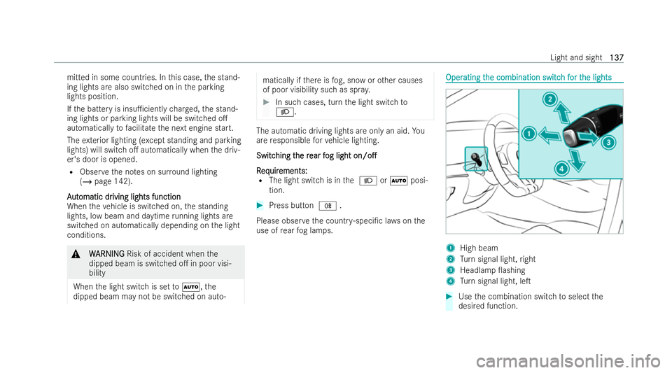 MERCEDES-BENZ AMG GT COUPE 2022 Owners Manual mitted in some countries. In
this case, the stand-
ing lights are also switched on in the parking
lights position.
If th e battery is insu1cient lych arge d, the stand-
ing lights or parking lights w MERCEDES-BENZ AMG GT COUPE 2022 Owners Manual mitted in some countries. In
this case, the stand-
ing lights are also switched on in the parking
lights position.
If th e battery is insu1cient lych arge d, the stand-
ing lights or parking lights w