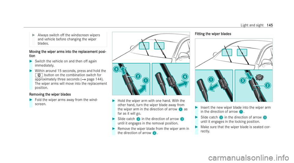 MERCEDES-BENZ AMG GT COUPE 2022 Owners Manual #
Always switch o. the windscreen wipers
and vehicle before changing the wiper
blades. Mo
Mo
ving t
ving t he wiper ar
he wiper ar ms int
ms into t
o the r
he r eplacement posi-
eplacement posi-
tion MERCEDES-BENZ AMG GT COUPE 2022 Owners Manual #
Always switch o. the windscreen wipers
and vehicle before changing the wiper
blades. Mo
Mo
ving t
ving t he wiper ar
he wiper ar ms int
ms into t
o the r
he r eplacement posi-
eplacement posi-
tion