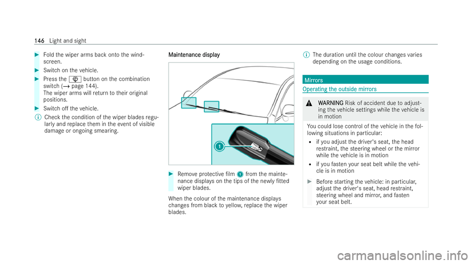 MERCEDES-BENZ AMG GT COUPE 2022 Owners Manual #
Foldthe wiper arms back onto the wind-
screen. #
Switch on theve hicle. #
Press theî button on the combination
switch (/ page 144).
The wiper arms will return totheir original
positions. #
Switch o MERCEDES-BENZ AMG GT COUPE 2022 Owners Manual #
Foldthe wiper arms back onto the wind-
screen. #
Switch on theve hicle. #
Press theî button on the combination
switch (/ page 144).
The wiper arms will return totheir original
positions. #
Switch o