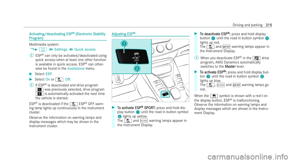 MERCEDES-BENZ AMG GT COUPE 2022 Owners Manual A
A
ctiv
ctiv ating/deactiv
ating/deactiv ating ESP
ating ESP®
®
(Electr
(Electr onicSt
onic Stability
ability
Pr
Pr ogr
ogr am)
am) Multimedia system:
4 © 5
Settings 5
Quick access
% ESP®
can onl MERCEDES-BENZ AMG GT COUPE 2022 Owners Manual A
A
ctiv
ctiv ating/deactiv
ating/deactiv ating ESP
ating ESP®
®
(Electr
(Electr onicSt
onic Stability
ability
Pr
Pr ogr
ogr am)
am) Multimedia system:
4 © 5
Settings 5
Quick access
% ESP®
can onl