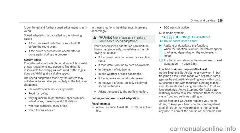 MERCEDES-BENZ AMG GT COUPE 2022 Owners Manual is con/
rmed and fur ther speed adjustment is acti-
va ted.
Speed adap tation is cancelled in thefo llowing
cases:
R Ifth e turn signal indicator is switched o.
before thero ute event.
R Ifth e driv MERCEDES-BENZ AMG GT COUPE 2022 Owners Manual is con/
rmed and fur ther speed adjustment is acti-
va ted.
Speed adap tation is cancelled in thefo llowing
cases:
R Ifth e turn signal indicator is switched o.
before thero ute event.
R Ifth e driv