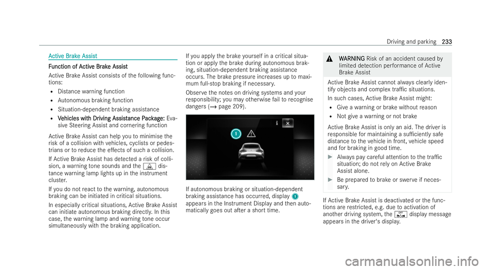 MERCEDES-BENZ AMG GT COUPE 2022 Owners Manual A
A
ctiv
ctiv e Br
e Br ak
ake Assist
e Assist F
F
unction of A
unction of A ctiv
ctive Br
e Br ak
ake Assist
e Assist
Ac tive Brake Assist consists of thefo llowing func-
tions:
R Distance warning fu MERCEDES-BENZ AMG GT COUPE 2022 Owners Manual A
A
ctiv
ctiv e Br
e Br ak
ake Assist
e Assist F
F
unction of A
unction of A ctiv
ctive Br
e Br ak
ake Assist
e Assist
Ac tive Brake Assist consists of thefo llowing func-
tions:
R Distance warning fu