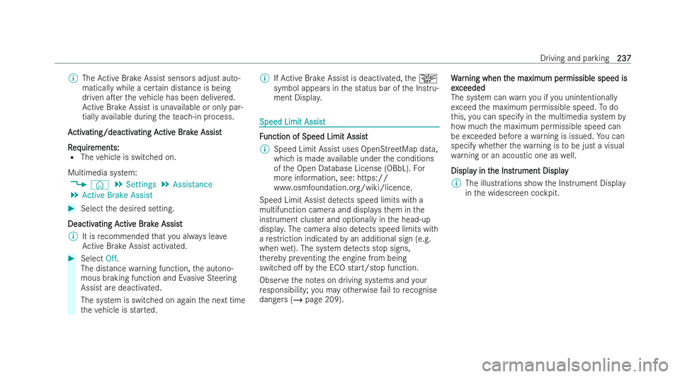 MERCEDES-BENZ AMG GT COUPE 2022 Owners Manual %
The Active Brake Assist sensors adjust auto-
matical lywhile a cer tain distance is being
driven aTer theve hicle has been deli vered.
Ac tive Brake Assist is una vailable or only par-
tially avail MERCEDES-BENZ AMG GT COUPE 2022 Owners Manual %
The Active Brake Assist sensors adjust auto-
matical lywhile a cer tain distance is being
driven aTer theve hicle has been deli vered.
Ac tive Brake Assist is una vailable or only par-
tially avail