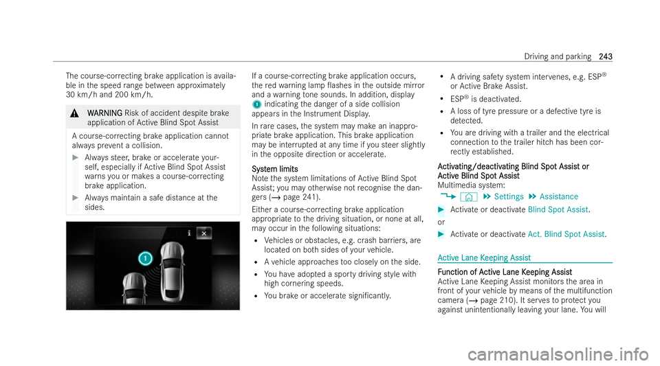 MERCEDES-BENZ AMG GT COUPE 2022 Owners Manual The cou
rse-cor recting brake application is availa-
ble in the speed range between app roximately
30 km/h and 200 km/h. &
W
WARNING
ARNING Risk of accident despi tebrake
application of Active Blind S MERCEDES-BENZ AMG GT COUPE 2022 Owners Manual The cou
rse-cor recting brake application is availa-
ble in the speed range between app roximately
30 km/h and 200 km/h. &
W
WARNING
ARNING Risk of accident despi tebrake
application of Active Blind S