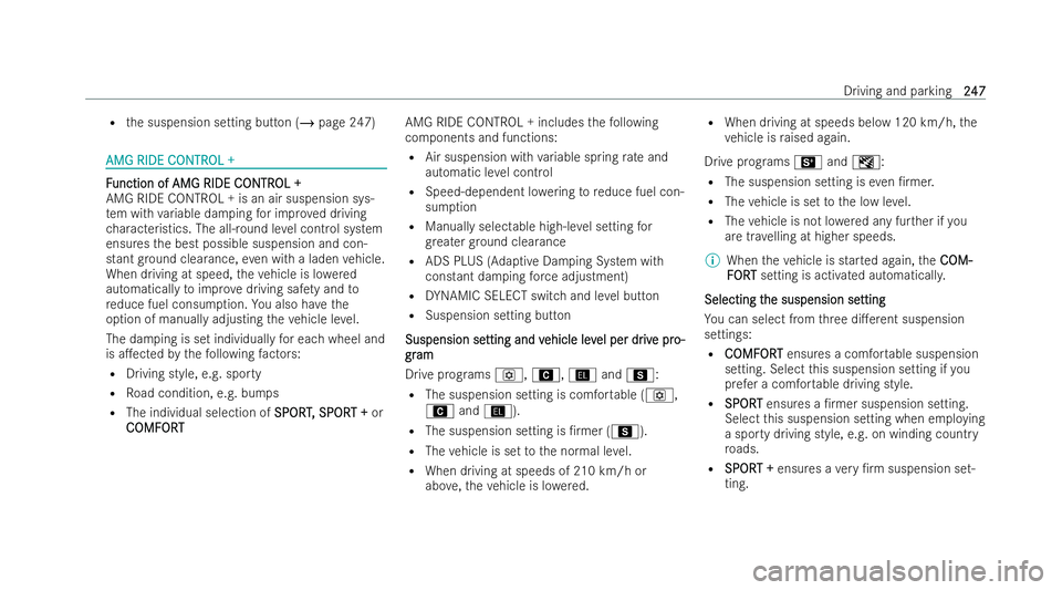 MERCEDES-BENZ AMG GT COUPE 2022 Owners Manual R
the suspension setting button (/ page 247)AMG RIDE C
AMG RIDE C
ONTR
ONTROL +
OL + F F
unction of AMG RIDE C unction of AMG RIDE C ONTR
ONTROL +
OL +
AMG RIDE CONTROL + is an air suspension sys-
te MERCEDES-BENZ AMG GT COUPE 2022 Owners Manual R
the suspension setting button (/ page 247)AMG RIDE C
AMG RIDE C
ONTR
ONTROL +
OL + F F
unction of AMG RIDE C unction of AMG RIDE C ONTR
ONTROL +
OL +
AMG RIDE CONTROL + is an air suspension sys-
te