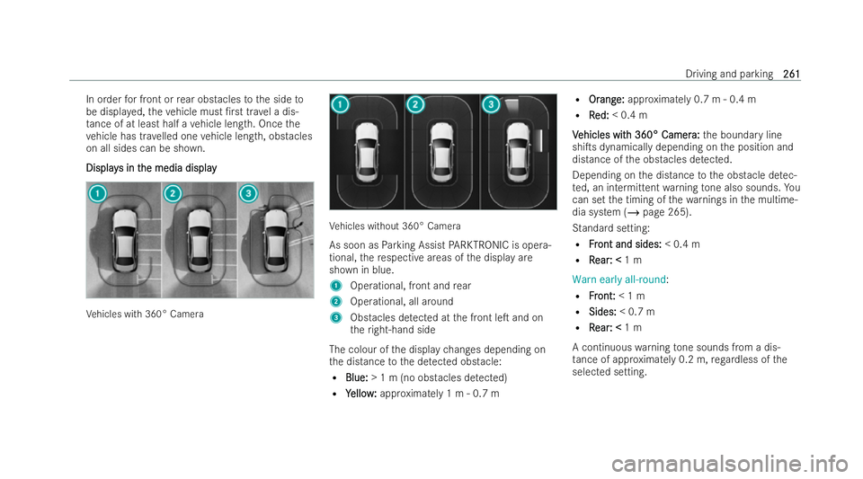 MERCEDES-BENZ AMG GT COUPE 2022 Owners Manual In order
for front or rear obs tacles tothe side to
be displa yed, theve hicle must /r sttrave l a dis-
ta nce of at least half a vehicle length. Once the
ve hicle has tr avelled one vehicle length, MERCEDES-BENZ AMG GT COUPE 2022 Owners Manual In order
for front or rear obs tacles tothe side to
be displa yed, theve hicle must /r sttrave l a dis-
ta nce of at least half a vehicle length. Once the
ve hicle has tr avelled one vehicle length,