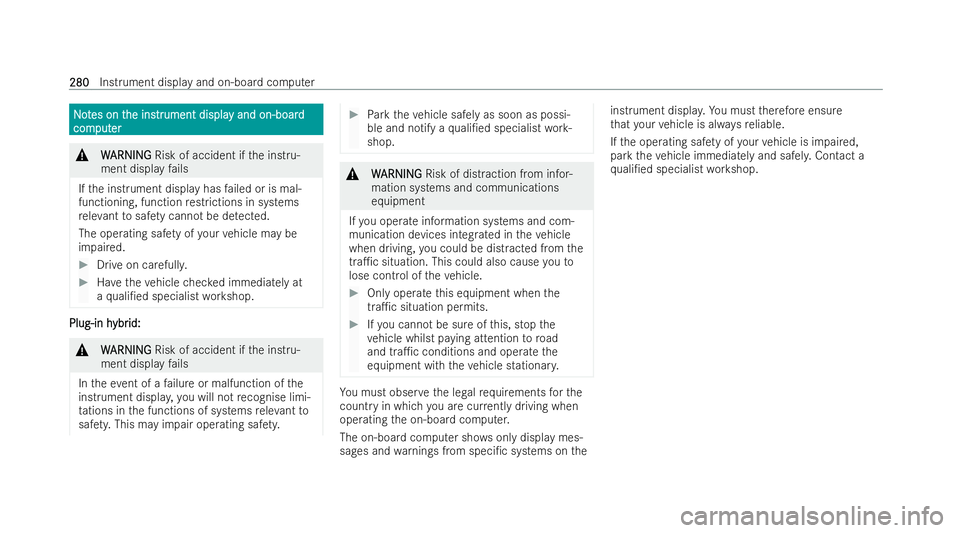 MERCEDES-BENZ AMG GT COUPE 2022 Owners Manual N
N
o
ot
tes on t
es on t he ins
he instrtrument displa
ument displa y and on-board
y and on-board
com
com put
puter
er &
W
WARNING
ARNING Risk of accident if the inst ru-
ment display fails
If th e i MERCEDES-BENZ AMG GT COUPE 2022 Owners Manual N
N
o
ot
tes on t
es on t he ins
he instrtrument displa
ument displa y and on-board
y and on-board
com
com put
puter
er &
W
WARNING
ARNING Risk of accident if the inst ru-
ment display fails
If th e i