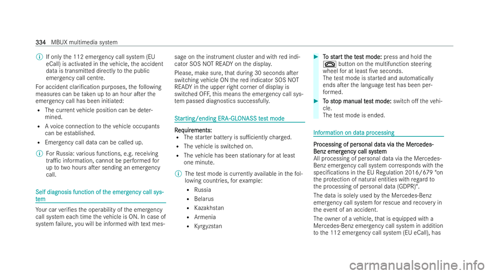 MERCEDES-BENZ AMG GT COUPE 2022 Owners Manual %
If only the 112 emer gency call system (EU
eCall) is activated in theve hicle, the accident
data is transmitted directly tothe public
emer gency call centre.
Fo r accident clari/cation purposes, th MERCEDES-BENZ AMG GT COUPE 2022 Owners Manual %
If only the 112 emer gency call system (EU
eCall) is activated in theve hicle, the accident
data is transmitted directly tothe public
emer gency call centre.
Fo r accident clari/cation purposes, th