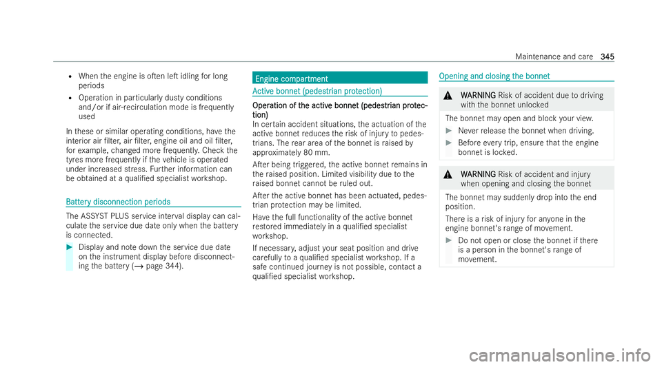MERCEDES-BENZ AMG GT COUPE 2022 Owners Manual R
When the engine is oTen leT idling for long
periods
R Operation in particular lydusty conditions
and/or if air-recirculation mode is frequently
used
In these or similar operating conditions, ha ve MERCEDES-BENZ AMG GT COUPE 2022 Owners Manual R
When the engine is oTen leT idling for long
periods
R Operation in particular lydusty conditions
and/or if air-recirculation mode is frequently
used
In these or similar operating conditions, ha ve